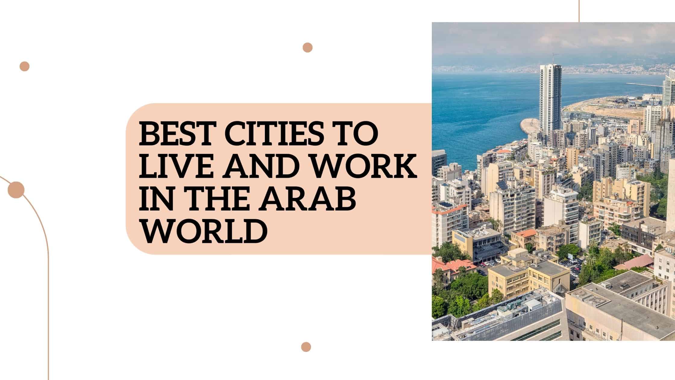 Best cities to live and work in the Arab world