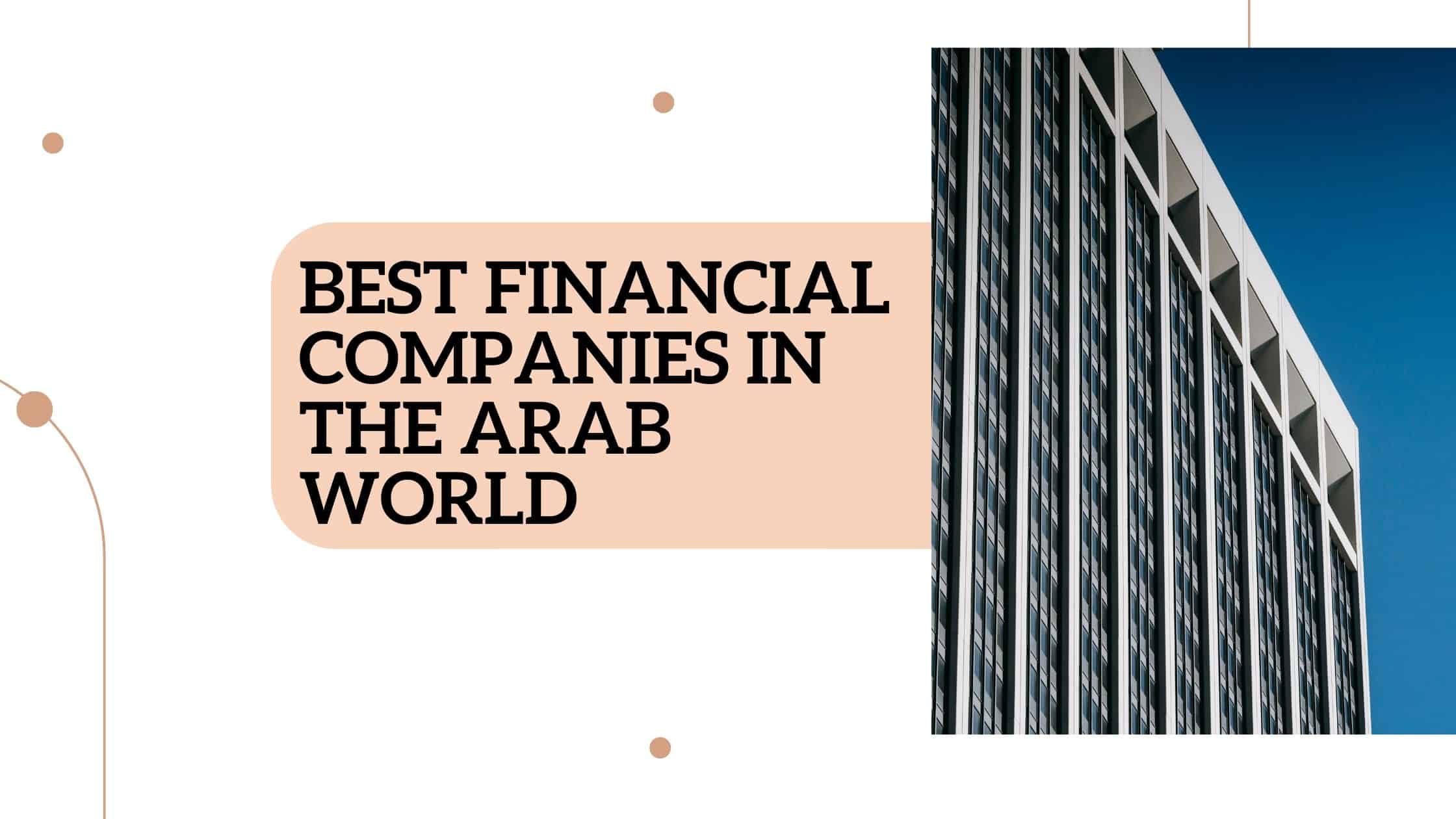 Best financial companies in the Arab world