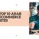 Top 10 Arab eCommerce sites
