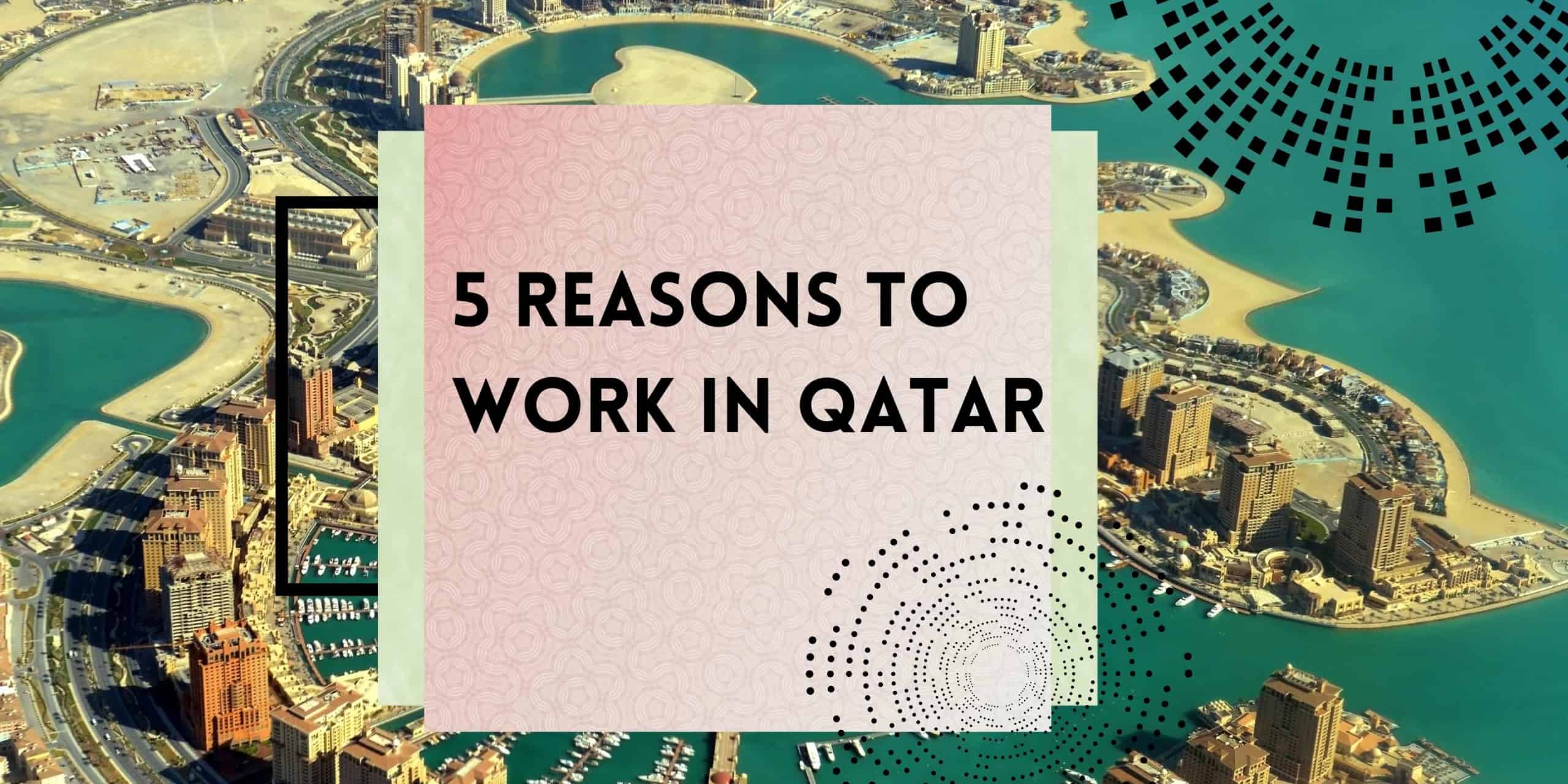 5 Reasons to Work in Qatar
