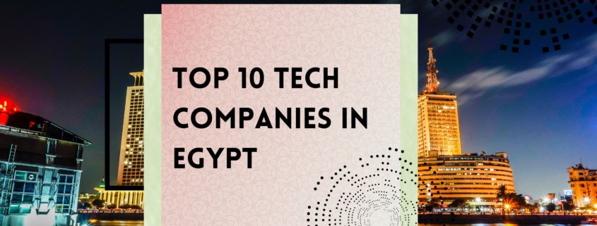 Top 10 Tech Companies in Egypt