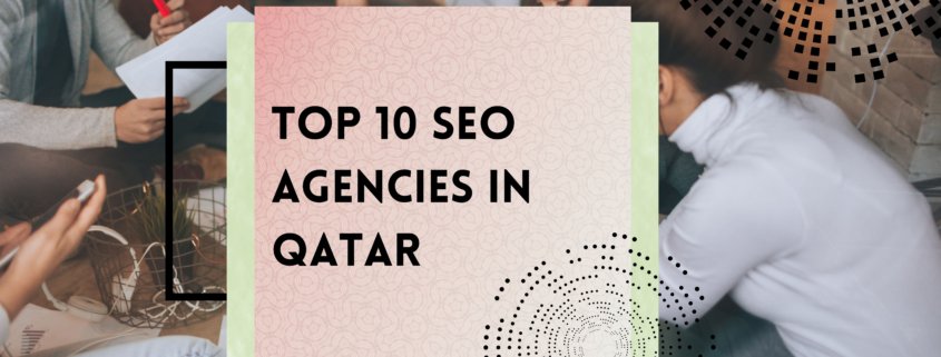 Top 10 SEO Agencies in Qatar