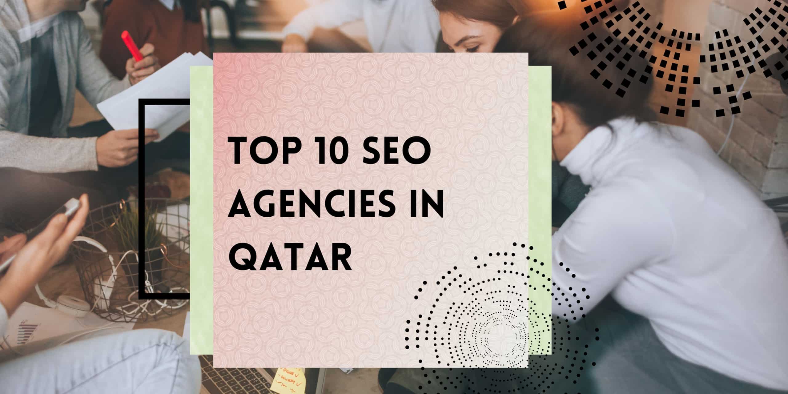 Top 10 SEO Agencies in Qatar