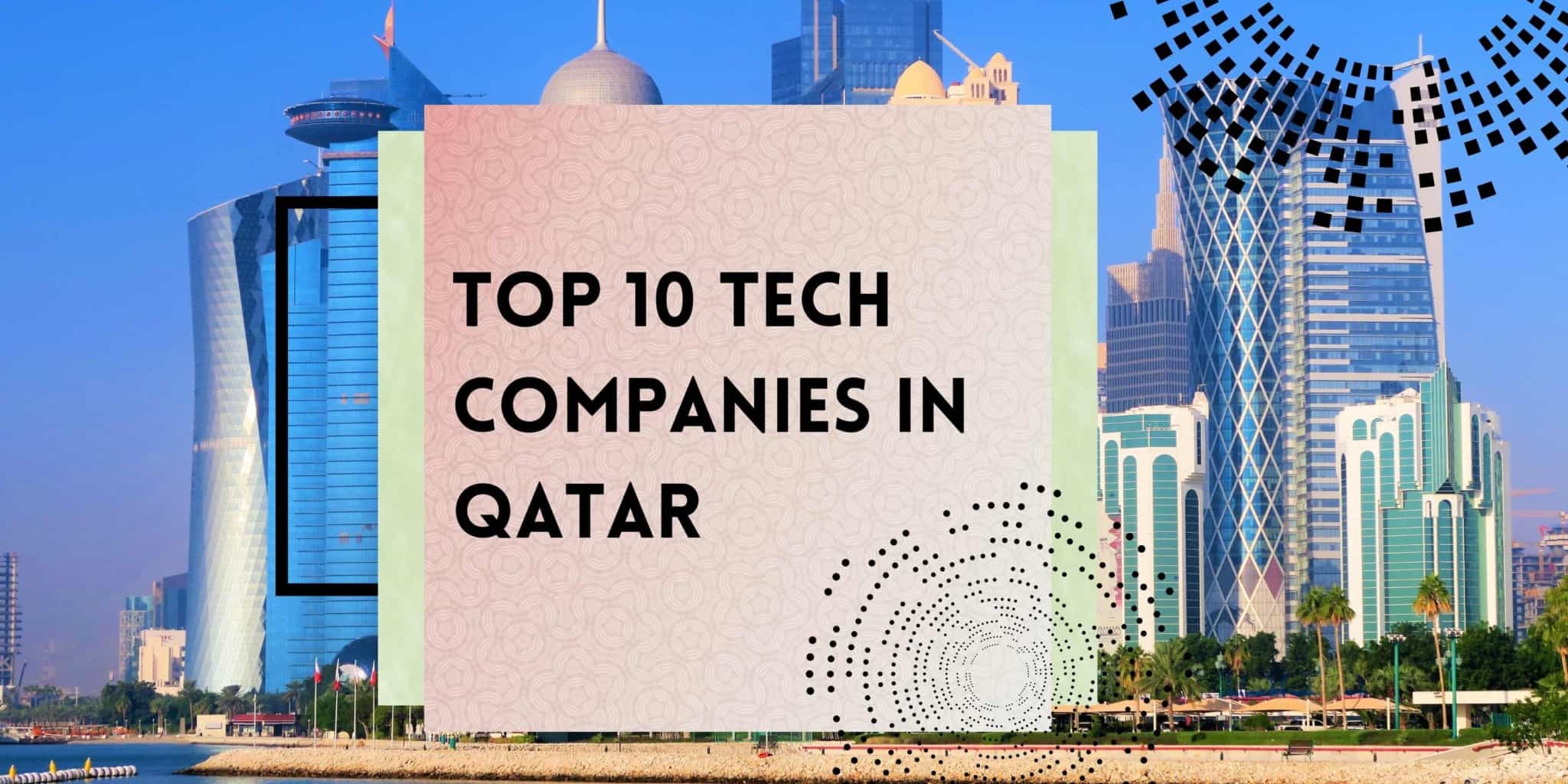 Qatari Technology Top 10 Tech Companies in Qatar - Inspiring Arabs