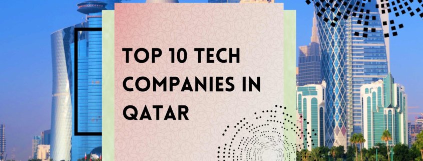 Top 10 Tech Companies in Qatar