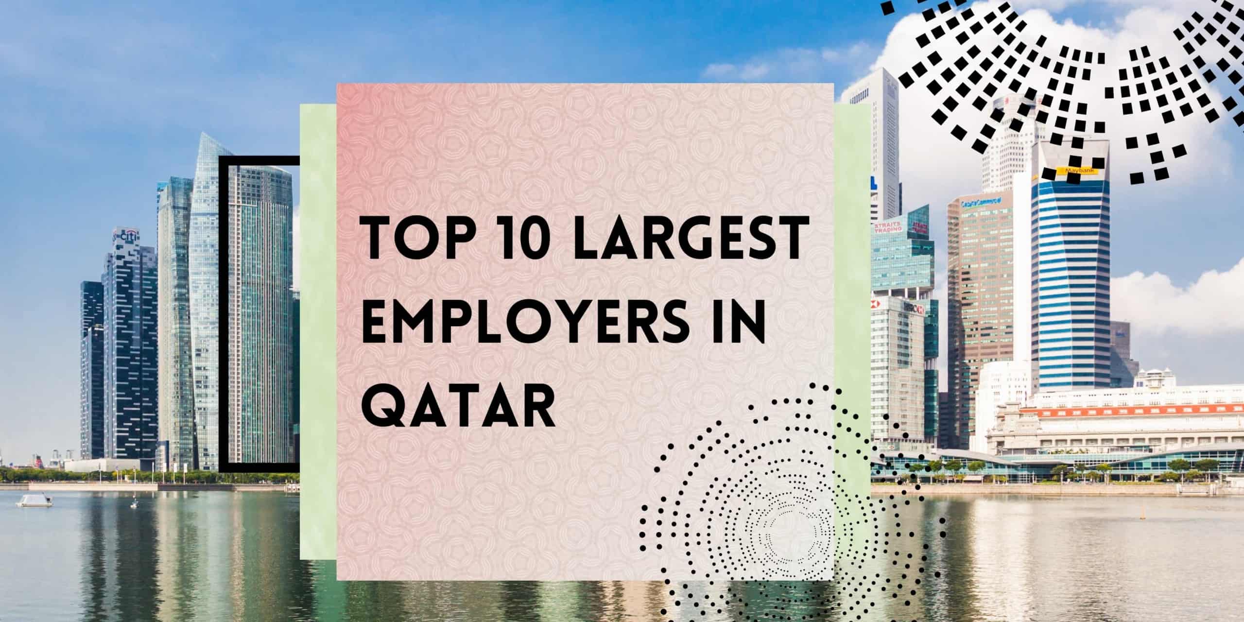 Top 10 Largest Employers in Qatar